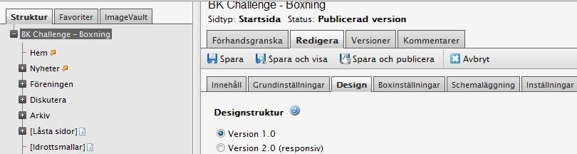 Under fliken DESIGN ställer ni in responsiv versionen 2.0. Fr.o.m september 2013 kommer de nya funktionerna vi lanserar endast att utformas för Responsive 2.