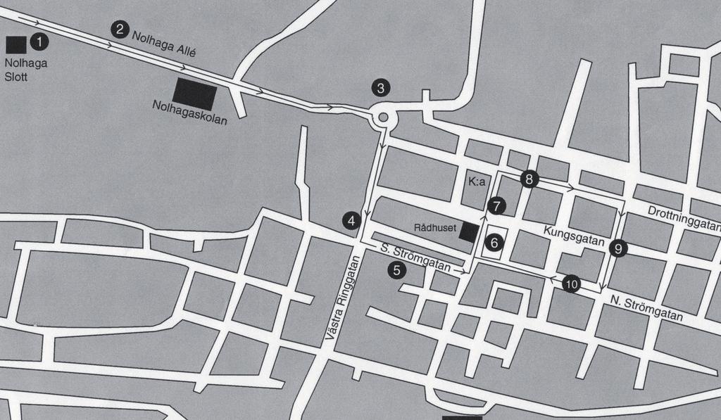 Kortegevägen 1. Nolhaga slott 2. Nolhaga allé 3. Rondellen vid plantaget 4. Västra Ringgatan 5. Södra Ringgatan 6. Stora Torget 7. Östra Kyrkogatan 8. Drottninggatan 9. Nygatan 10.