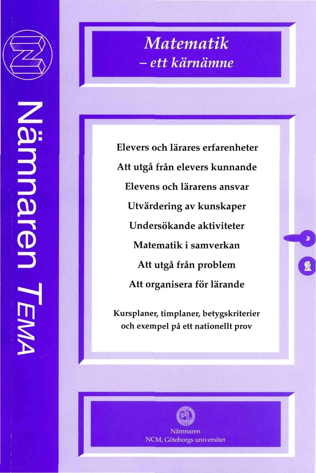 Matematik - ett kärnämne Elevers och lärares erfarenheter Att utgå från elevers kunnande Elevens och lärarens ansvar Utvärdering av kunskaper Undersökande aktiviteter