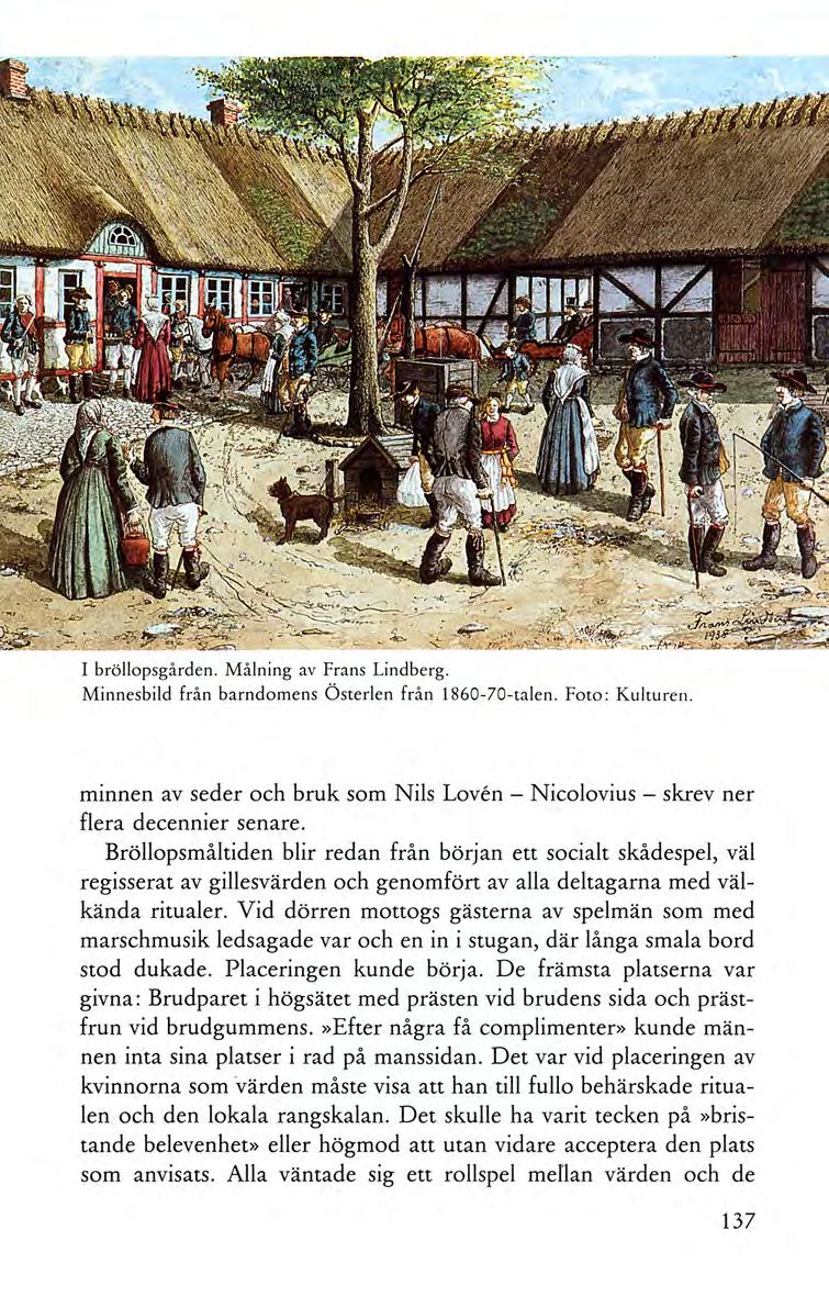 I brö llopsgården. Målning av Frans Lindberg. Minnesbild från barndo mens Österl en från 1860-70-talen. Foto : Kulturen.