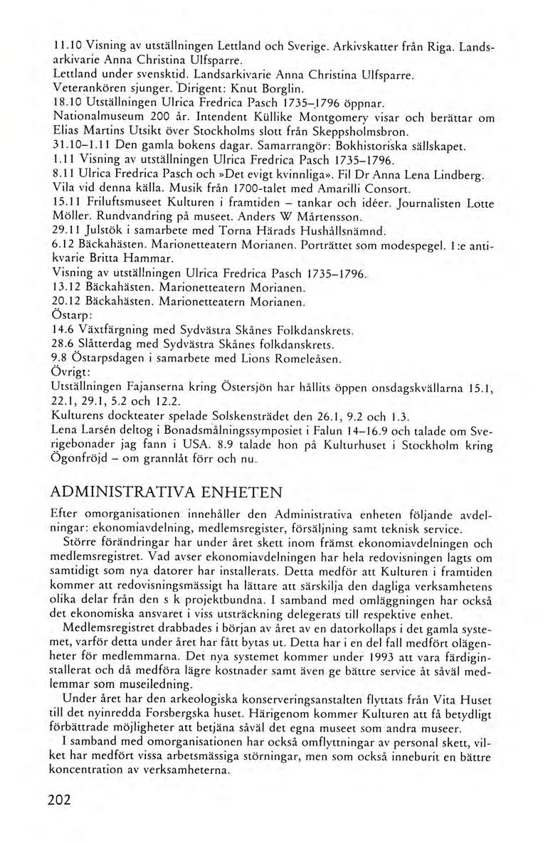 I I. I 0 V isning av utställningen Lettland och Sverige. A rki vskatter frå n Riga. Landsarkivarie Anna C hristina Ulfsparre. Lettland under svensktid. La ndsarkivari e Anna C hristina Ulfsparre.