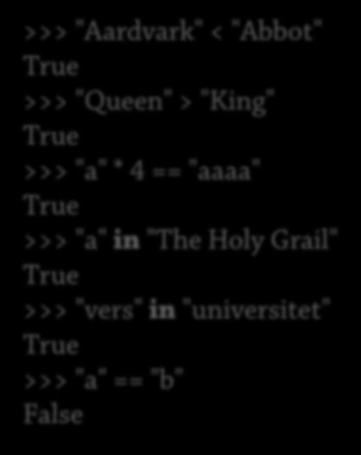 Strängar 3: Exempel 17 Jämförelser Python >>> "Aardvark" < "Abbot" True >>> "Queen" > "King" True