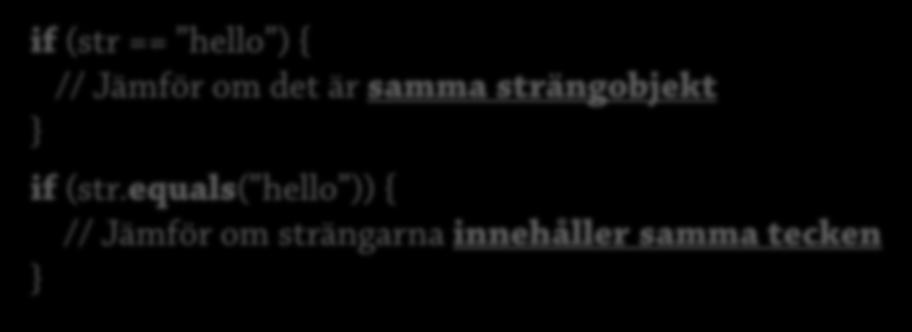 String 3: Jämförelser Har två strängar samma innehåll?