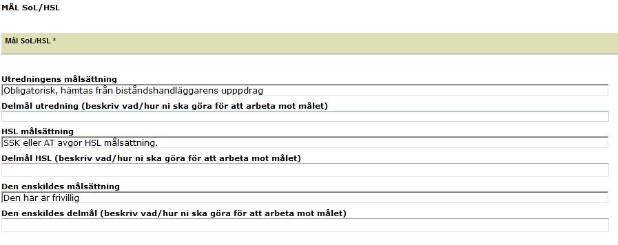 Målsättning Utredningens målsättning (obligatorisk) Målsättningen hämtas från biståndshandläggarens uppdrag. Saknas det målsättning så skriv det i rutan.