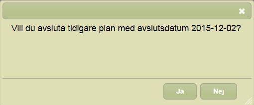 Klicka på JA om du är färdig med redigeringar. Klickar på du NEJ behöver aktivt gå in och avsluta perioden på tidigare planen när du är klar.