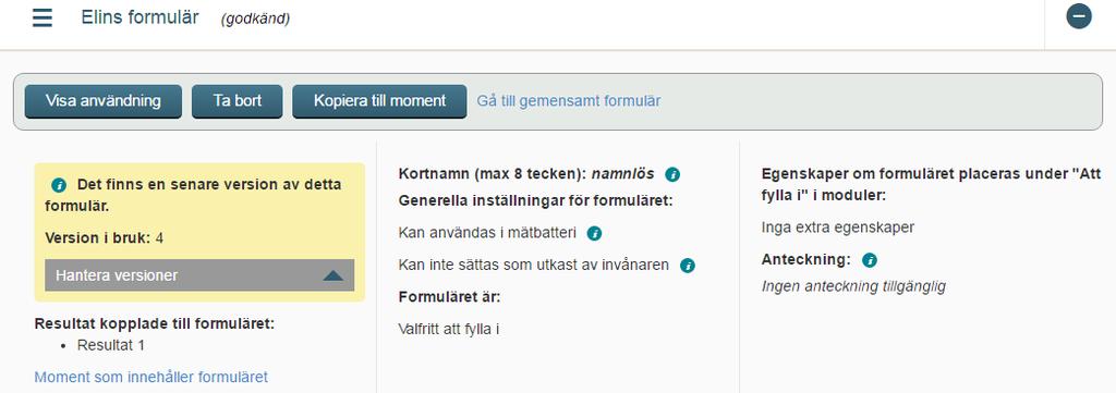 Godkänn Visa Kopiera Ny version Inaktivera Godkänn ska användas när det gemensamma formuläret är färdigt. När man godkänner får formuläret ett versionsnummer.