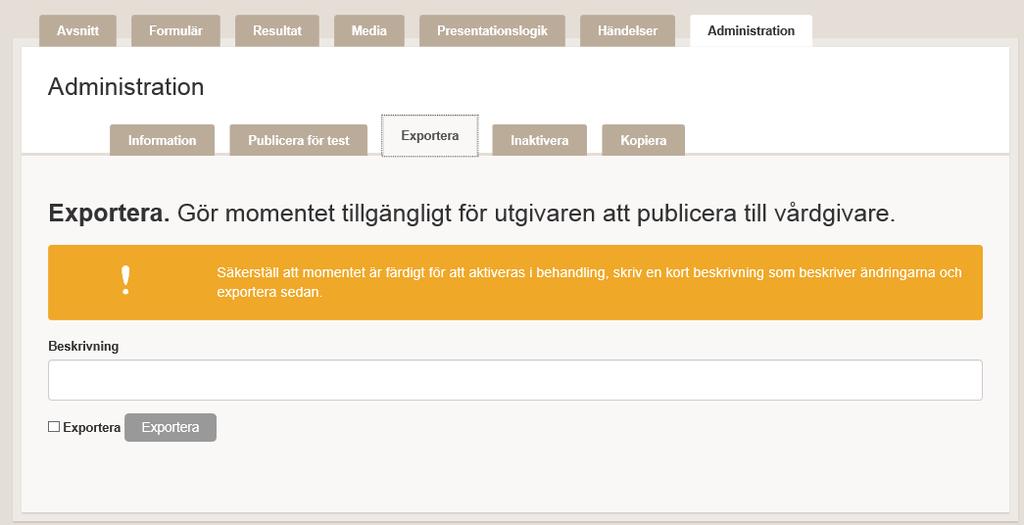 Välj Exportera På startsidan är status på ditt moment nu exporterad OBS! När ett moment är exporterat så kan du inte ändra namnet på momentet. 15