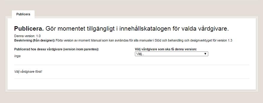 Härifrån styr du som utgivare vilka vårdgivare som ska få tillgång till moment och olika versioner av moment i samt om momentet även ska visas publikt i innehållskatalogens skyltfönster. 16