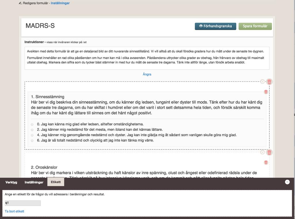 18.2. Inställningar på formulär För att kunna göra en beräkning på användarens ifyllda svar måste man ge varje fråga en etikett i formuläreditorn.