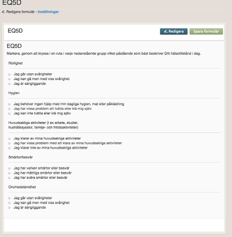 18.4. EQ5D EQ5D är ett formulär som består av 5 frågor och en VAS-skala. Det finns två varianter av EQ5D där skillnaden är hur många svarsalternativ frågorna har.