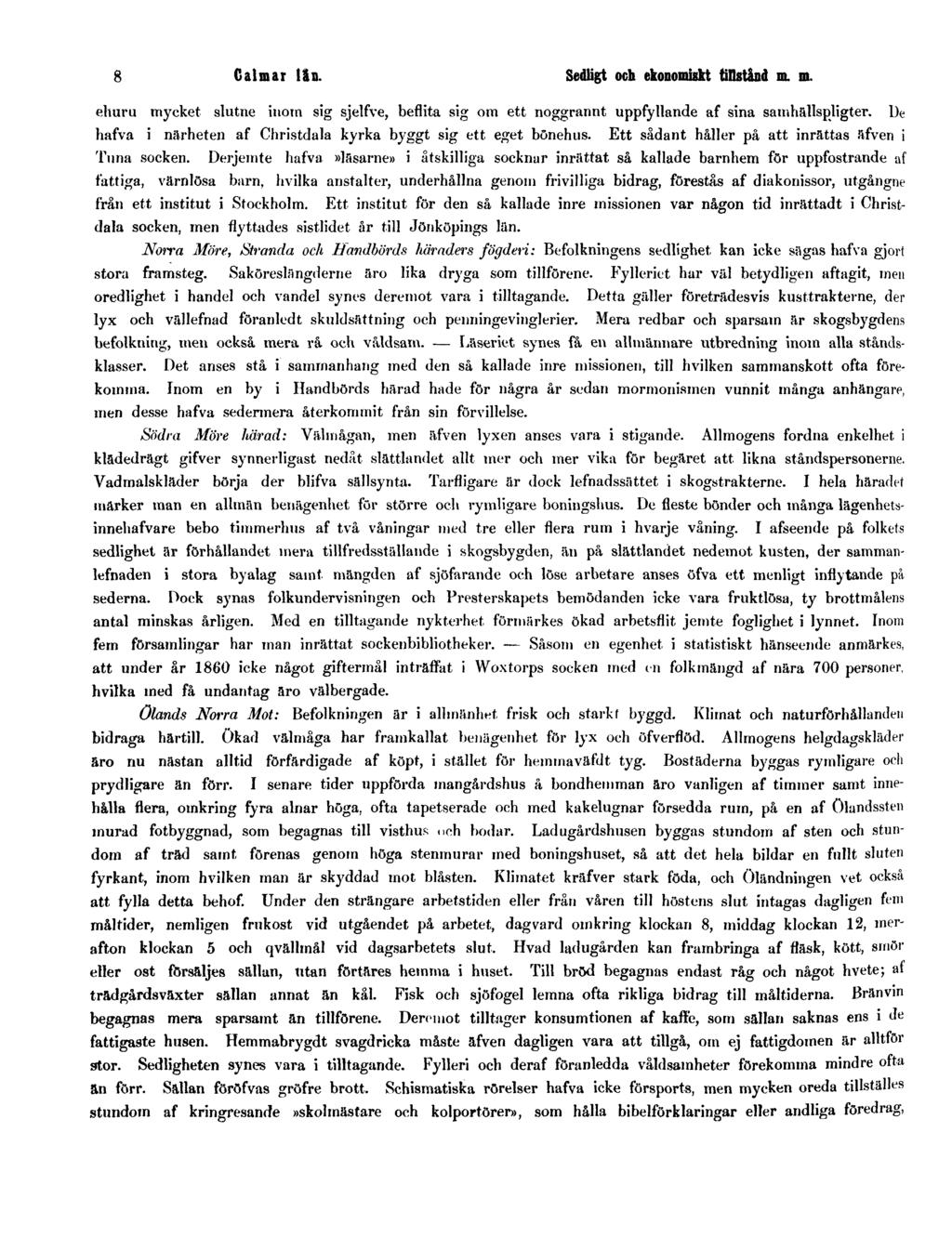 8 Calmar län. Sedligt och ekonomiskt tillstånd m. m. ehuru mycket slutne inom sig sjelfve, beflita sig om ett noggrannt uppfyllande af sina samhällspligter.