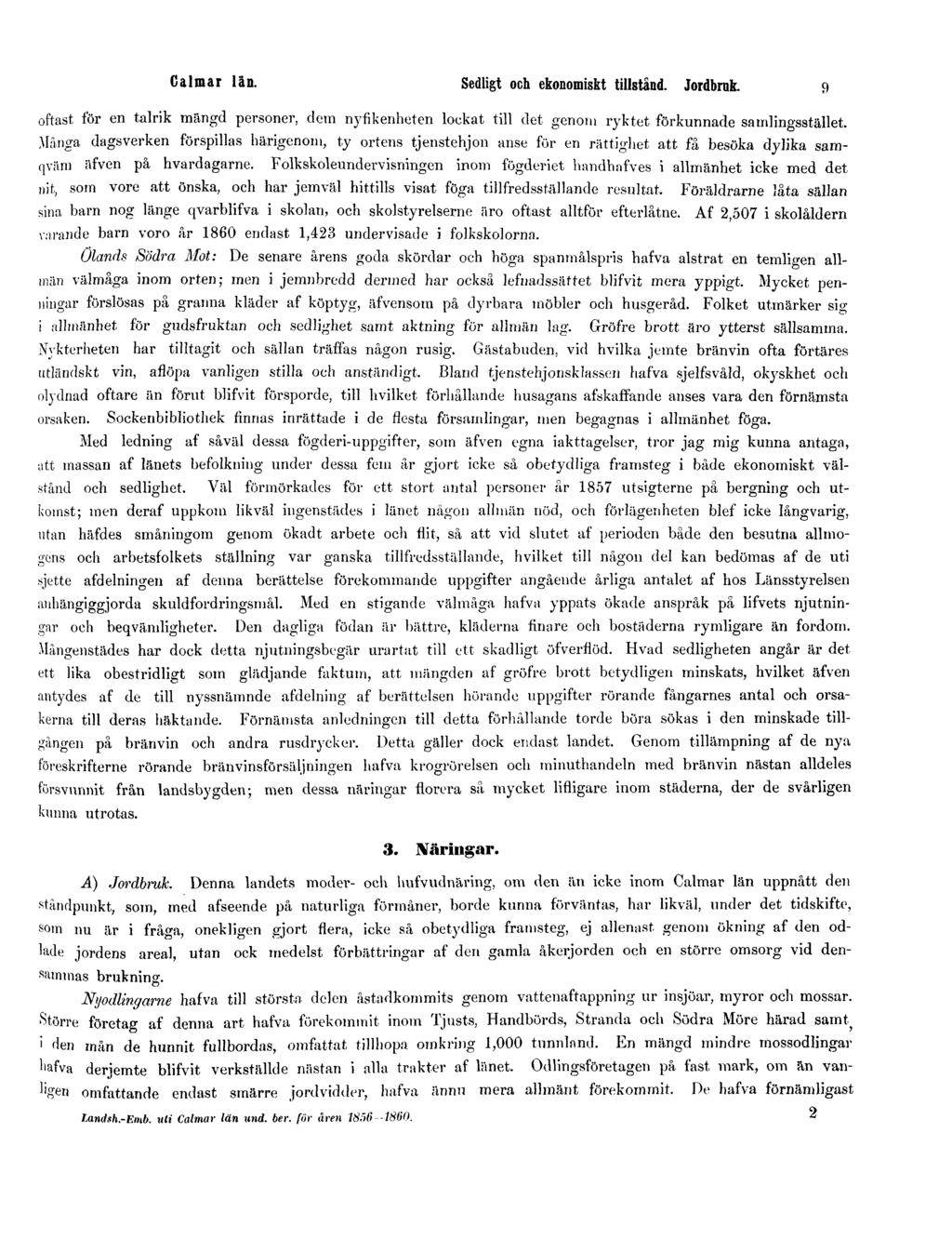 Calmar län. Sedligt och ekonomiskt tillstånd. Jordbunk. 9 oftast för en talrik mängd personer, dem nyfikenheten lockat till det genom ryktet förkunnade samlingsstället.
