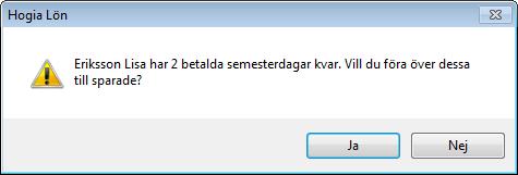 Klickar du på Spara, finns uppgifterna du fyllt i, kvar tills nästa gång du ska utföra semesterberäkning.