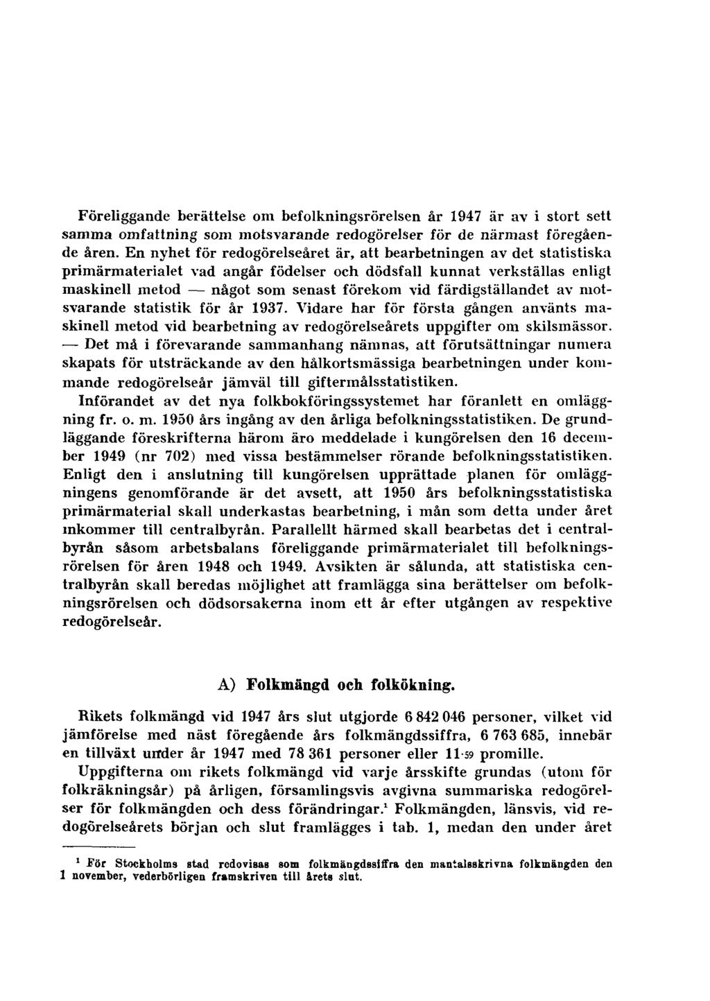 Föreliggande berättelse om befolkningsrörelsen år 1947 är av i stort sett samma omfattning som motsvarande redogörelser för de närmast föregående åren.