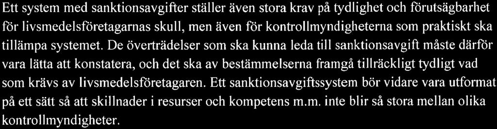 } Ml s 3 (6) en överträdelse ska leda till en snabb reaktion från samhället i form av en sanktionsavgift, kräver det att den ska kunna beslutas utan någon mer djuplodande utredning.