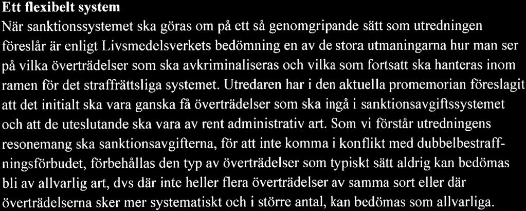 inte blir åtalsanmälda anser vi i likhet med utredningen att det inte utgör ett tungt vägande skäl att låta bli att införa sanktionsavgiftssystemet.