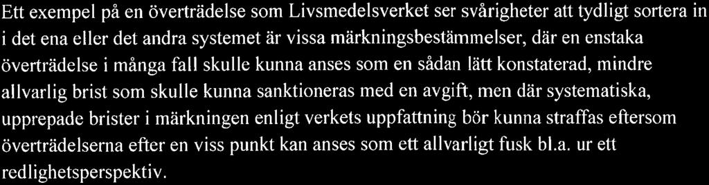 för ett system med avgifter som ska beslutas av en kontrollmyndighet (dvs är enkla att konstatera, kräver små utredningsinsatser etc).