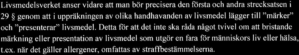 Författningsförslagen Verket tillstyrker, med nedan angivna reservationer, de föreslagna författningsförslagen.