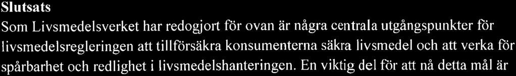 Detta för att det inte ska råda något tvivel om att bristande märkning eller presentation av livsmedel som utgör en fara för människors liv eller hälsa, t.ex.