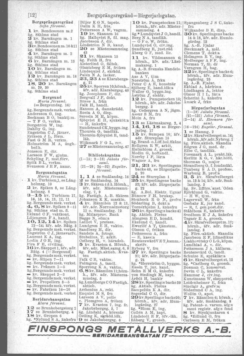 [12J Bergsprängaregrän~ Sofia försami. 1 kv, Bondesonen m.2 ag. Sthlms stad 2 kv. Barnängen m. l 3kv.Bondesonenm.lO&ll ag. Sthlms stad 4' kv. Barnängen m. 2 ag. Sthlms stad 6 kv. Barnängen m. 13 ag.