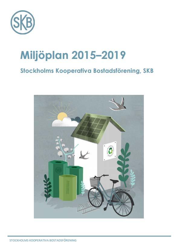 SKBs miljöarbete Övergripande 5-årig miljöplan, nu 2015 2019 Aktivitetsplan revideras årligen Fokusområden Hållbar energianvändning