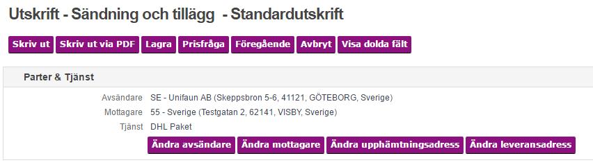 3 Prisfråga Har den information som krävs registrerats kommer knappen visas på sidan Utskrift - Sändning och tillägg via FRAKTHANDLINGAR > Standardutskrift eller Utskriftsfavoriter.