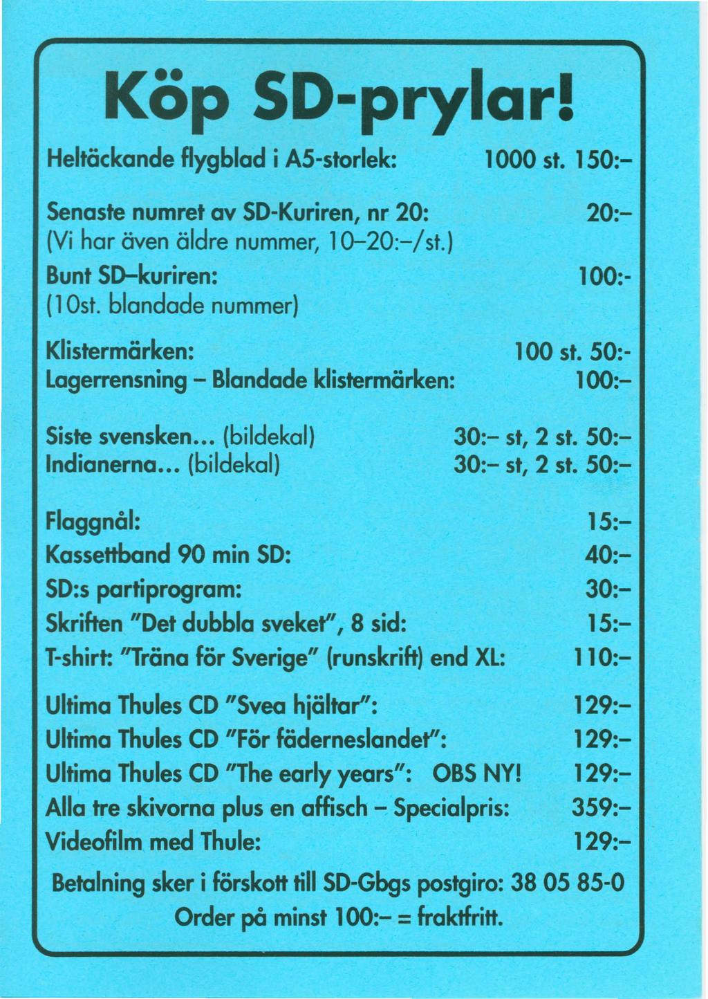 Kop SD-prylar! HeltCickandeflygblad i A5-storlek: Senaste numret av so-kuriren, nr 20: (Vi har Oven aldre nummer, 1Q-20:-/st.) Bunt sd-kuriren: (lost.