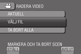 Radera utvalda filer Utför först steg 1-2 (Z s. 34) 3 Välj [VÄLJ FIL].