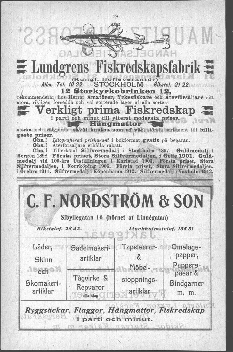 \ :: Lundgrens Fiskredskapsfabrik :s _ (Kungl. Hot'lev'erantör),'" 4/1m. Tel. 10 2~. I STOCKHOLM Rikste/. 2122. l.