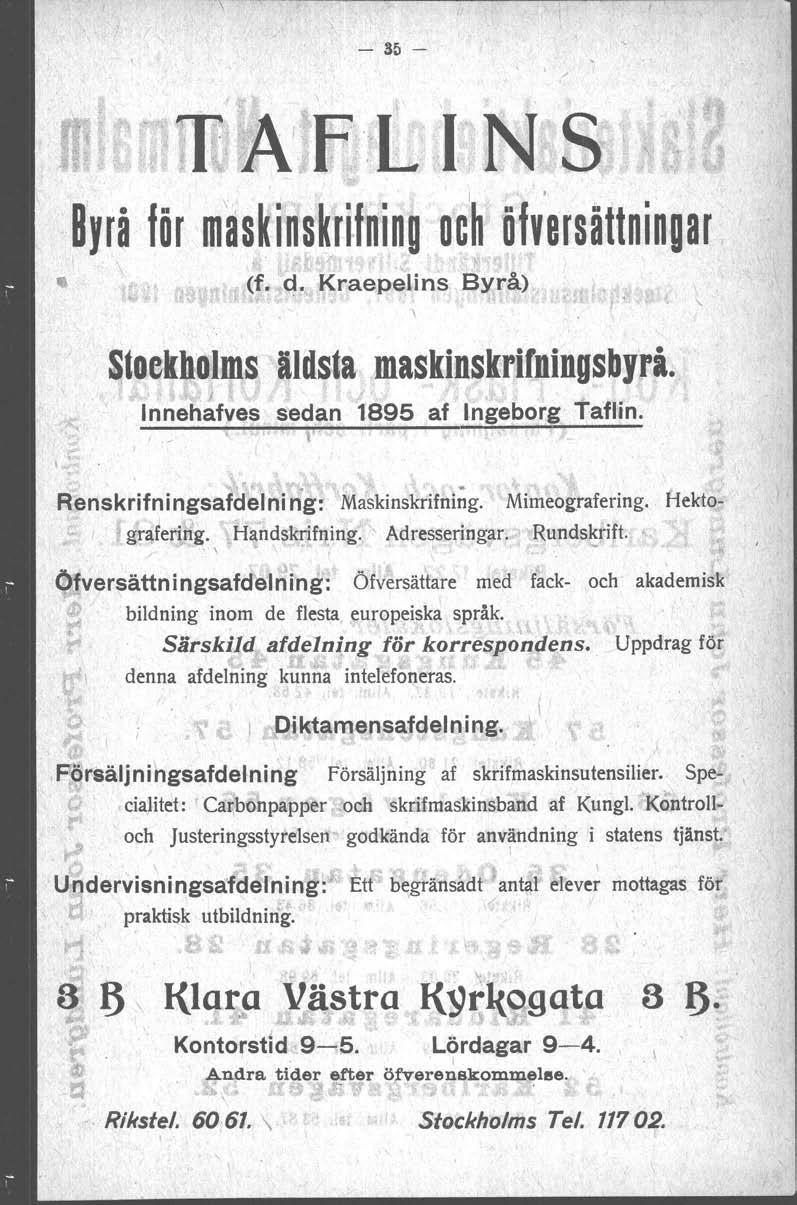 - Sf>- Stoekholms (f.d, Kraepelins Byrå).. äldsta,maskinskrifningsbyrå. J Innehafves s'edan 1895 af Ingeborg tafl.in. j ".f'., )..'.., ' Renskrifn ingsafdel ni ng: Maskinskrifning. Mimeografering.