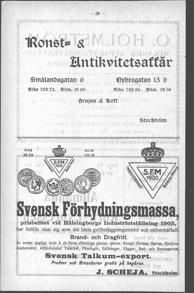 -38-1Ronst== & Bntfk"ftetsaffär,;.<", - - SmåIanbsgatan 6 m\?brogatan 15 b \ '!RIks 70572. 7:tUm. 9100 nrujan r & 1koff '!Riks 70S 66. 7:tUIll., 5S 56 j Stockholm... fliks' \ 3522 ALLM.