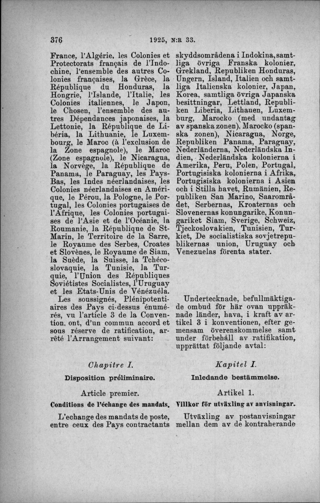 France, 1 Algérie, les Colonies et Protectorats frangais de 1 Indochine, 1 ensemble des autres Colonies francaises, la Gréce, la République du Honduras, la Hongrie, l Islande, 1 Italie, les Colonies