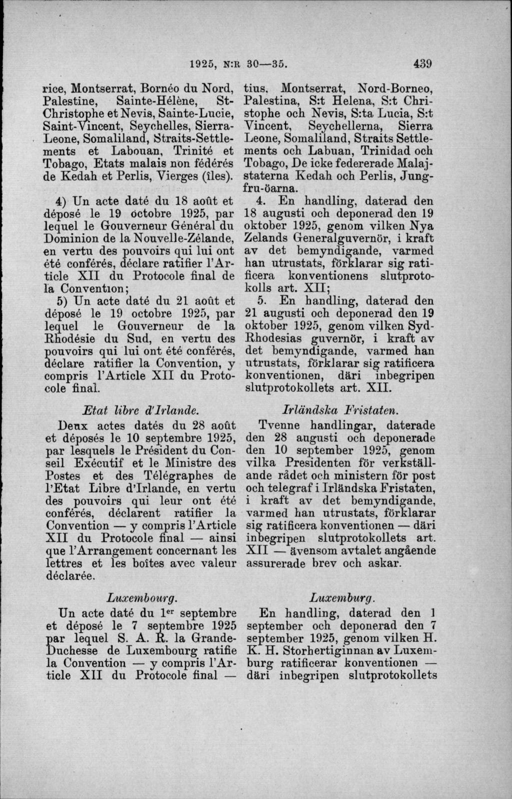 rice, Montserrat, Bornéo du Nord, Palestine, Sainte-Héléne, St- Christophe et Nevis, Sainte-Lucie, Saint-Vincent, Seyehelles, Sierra- Leone, Somaliland, Straits-Settlements et Labouan, Trinité et