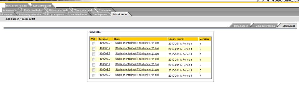 Sök kurser: versioner Sökresultat: Sju kurser med samma kod Sju versioner (= grupper) Kontrollera vad