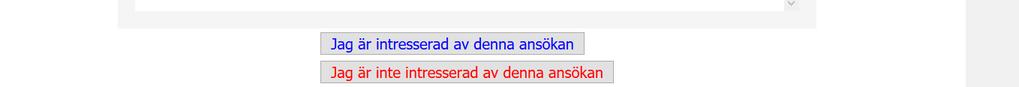 För att visa intresse för eller boka intervju med den konsult som har gjort ansökan klicka på Jag är intresserad av denna ansökan. Admin kommer då att höra av sig till dig inom kort.