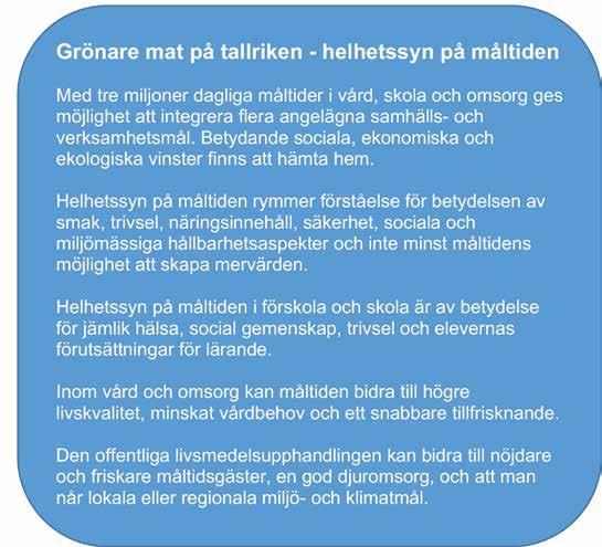 Insatser för grönare mat på tallriken kan vara Verka för ökad andel frukt och grönsaker i kosten och minskad köttkonsumtion.