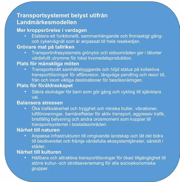 Hälsofrämjande transportsystem Det övergripande transportpolitiska målet är att säkerställa en samhällsekonomiskt effektiv och långsiktigt hållbar transportförsörjning för medborgarna och