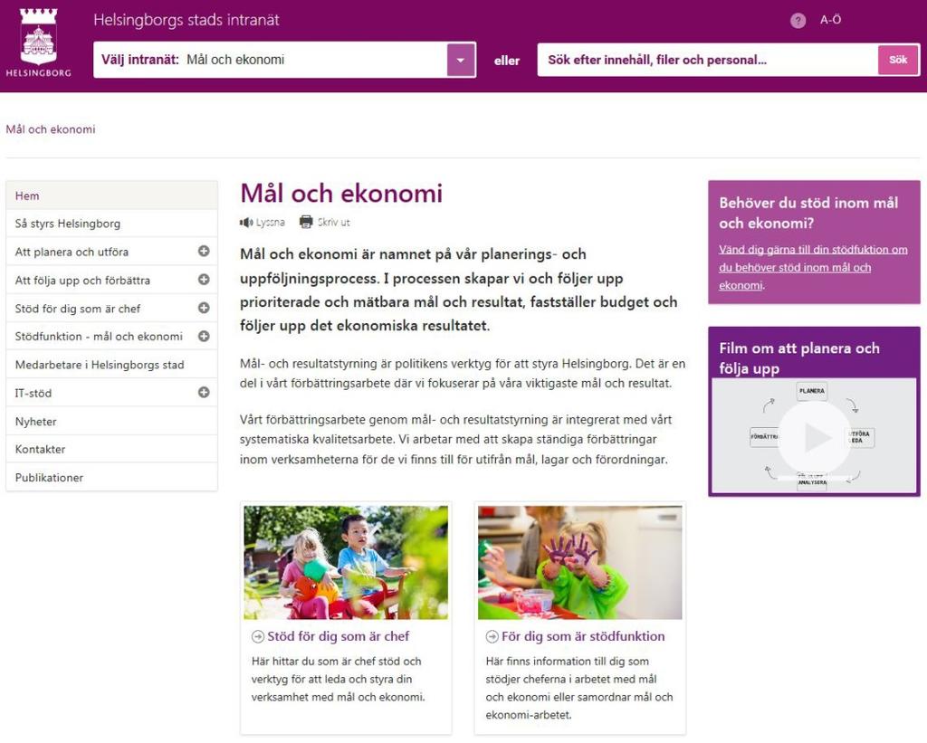 Digitalt stöd och bilagor Mål och ekonomi-sidan på intranätet Mål och ekonomi-sidan är ett digitalt stöd för att planera, följa upp och förbättra vår verksamhet.