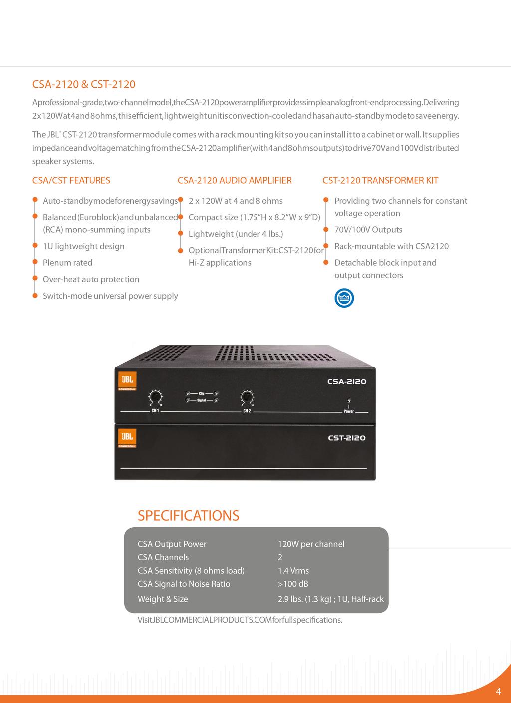 CSA-2120 är ett professionellt två-kanals slutsteg som lämnar 2x 120W vid 4 eller 8 ohms last och har hög verkningsgrad, är en lättviktsmodell som är fläktlös och har auto-standby läge för att minska