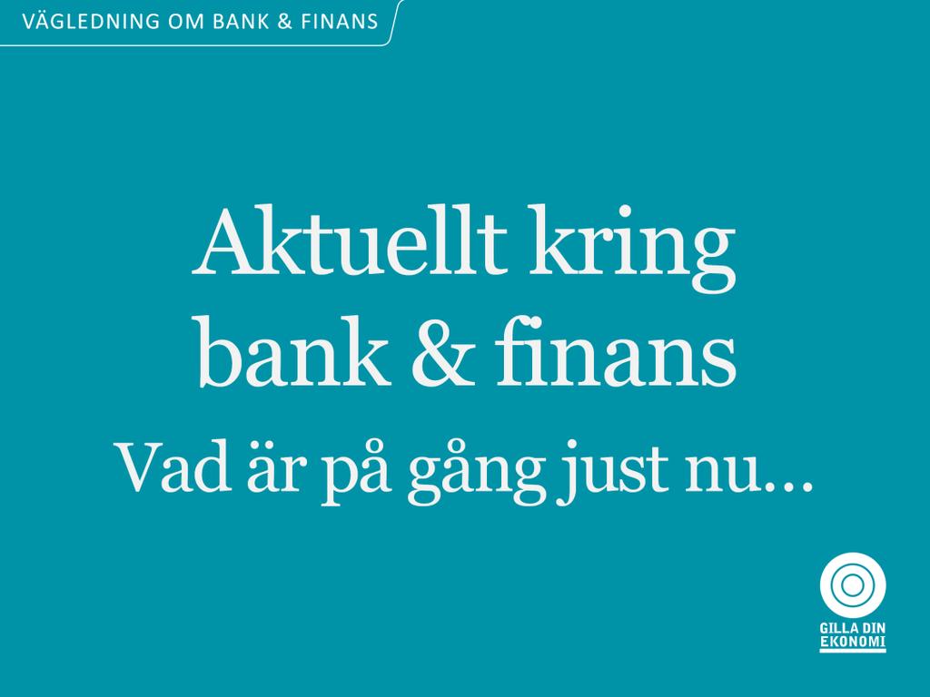 Aktuell lagstiftning Grundläggande betalkonto Förstärkt och förtydligad rätt till konto och rätt till betaltjänster, ny lag 1 maj 2017.