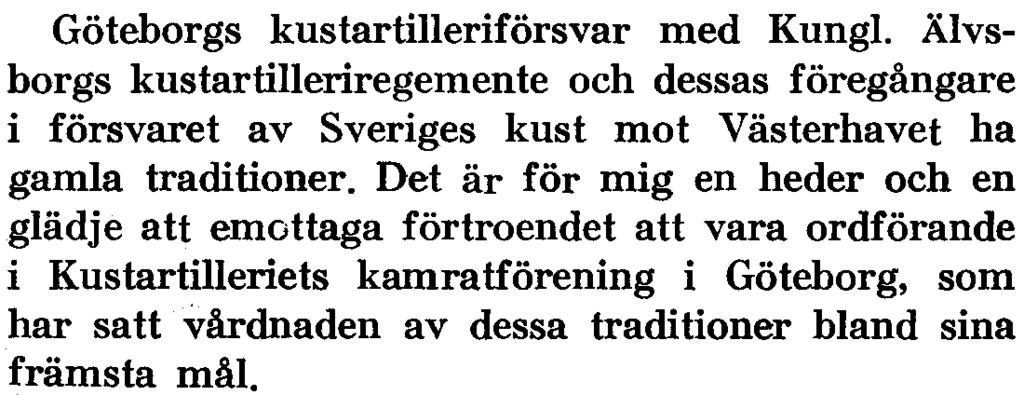 Avgående Tillträdande. - -' Med framförande av ett varmt tack för de många Göteborgs kustartilleriförsvar med Kungl.