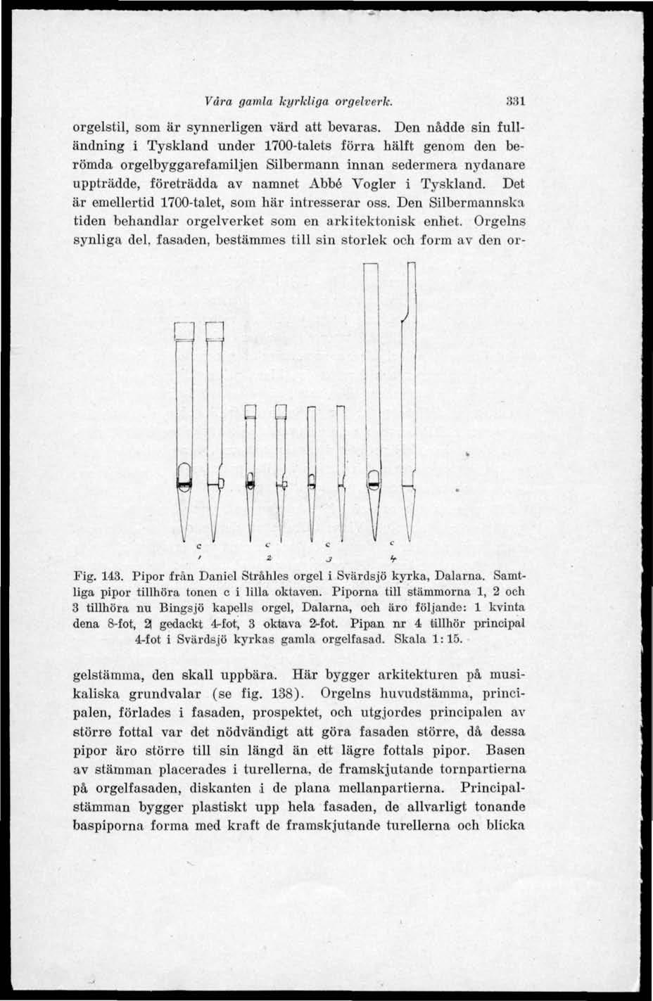 Våra gamla kyrkliga orgelverk. 331 orgelstil, som är synnerligen värd att bevaras.