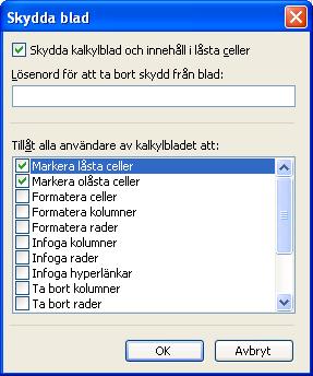 Ange ett lösenord för kalkylbladet. 4) Välj ev undantag för skyddet, Formatera rader och Formatera kolumner 5) Klicka på OK Obs!