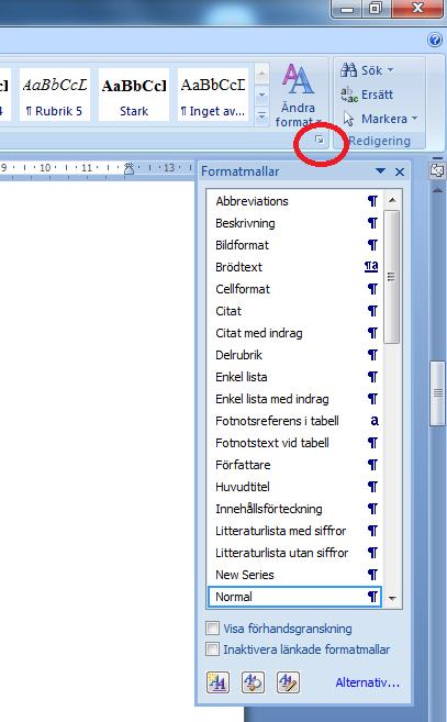 5(16) Bild 1. Visa formatmallar När du hittat expandera-pilen som leder dig till formatmallarna så kan du börja skriva (eller klistra in texten) vid Inledning - börja skriv här i mallen.