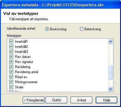 Arbeta med De metatyper som har rutan exportera markerad kommer upp som markerade i listan, se Projektkonfiguration -