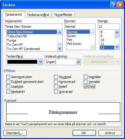 Chaos desktop manual. Dold text, markera texten. Välj Format, tecken. (Word 2007.