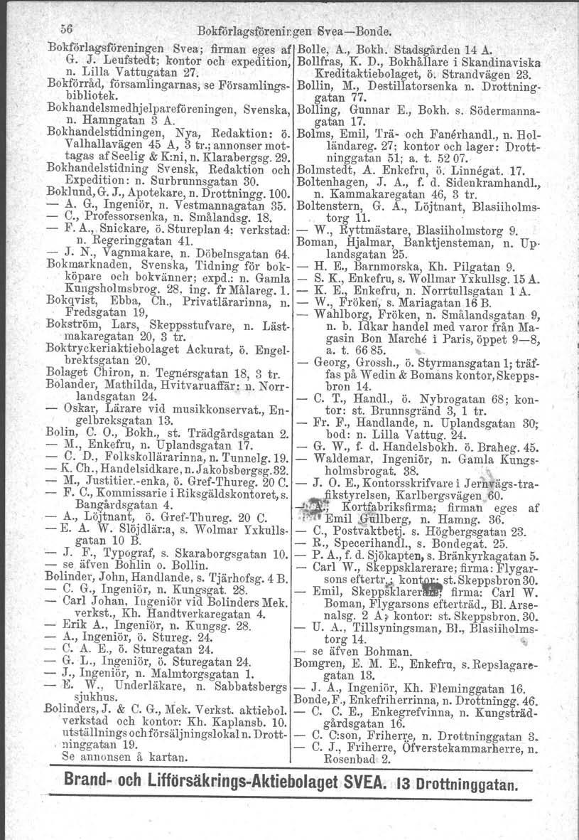 56 Bokförlagsföreningen SveaBonde. Bokförlagsforeningen Svea; firman eges af Bolle, A., Bokh. Stadsgården 14 A. G. J. Leufstedt; kontor och expedition, Bollfras, K. D., Bokhållare i Skandinaviska n.