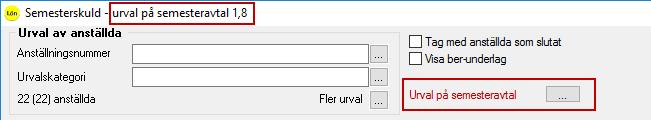 Urval på semesteravtal Om du vill ta ut en semesterskuld för respektive semesteravtal eller göra ett urval på de semesteravtal de anställda är kopplade till trycker du på fördjupningsknappen och gör