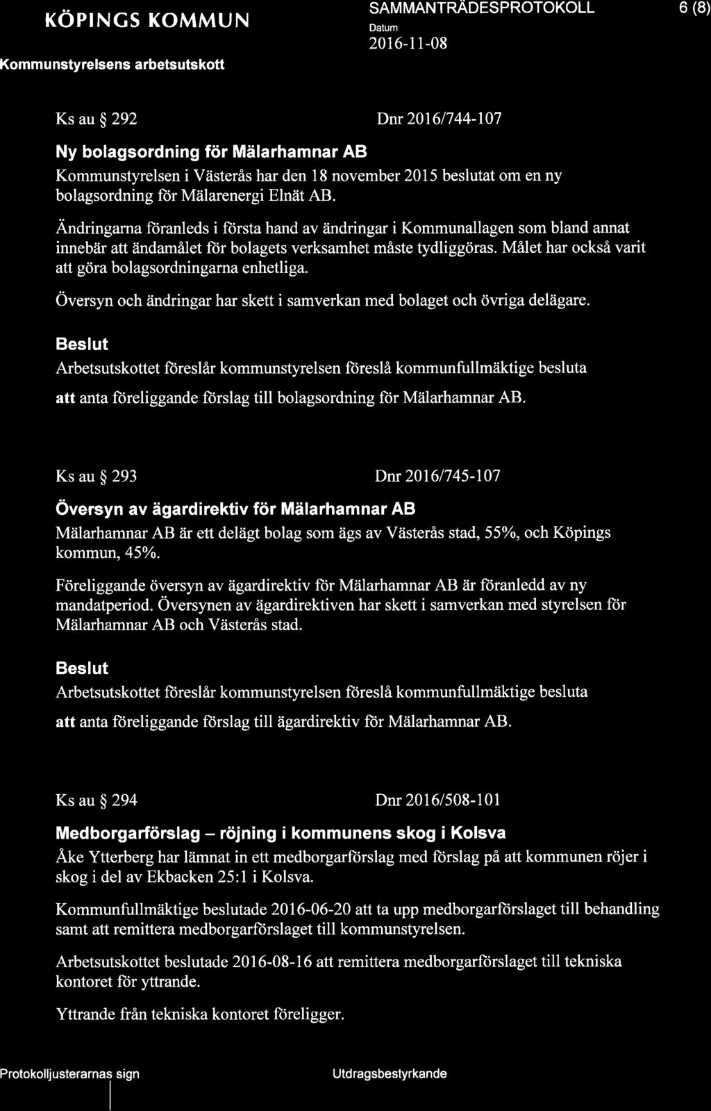 xöprncs KoMMUN Komm u nstyrelsens arbetsutskott SAM MANTRADESPROTOKOLL 2016-l 1-08 6 (8) Ks au S 292 Dnr20161744-107 Ny bolagsordning för Mälarhamnar AB Kommunstyrelsen i Västerås har den 18 november
