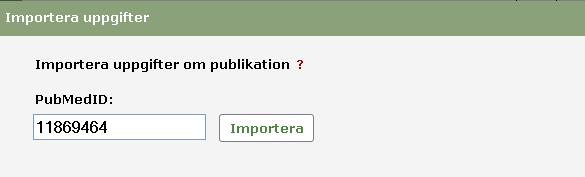 Klicka sedan på Importera. C. Importera enskild referens från PubMed Fyll i publikationens PubMedID (PMID) och klicka på Importera.